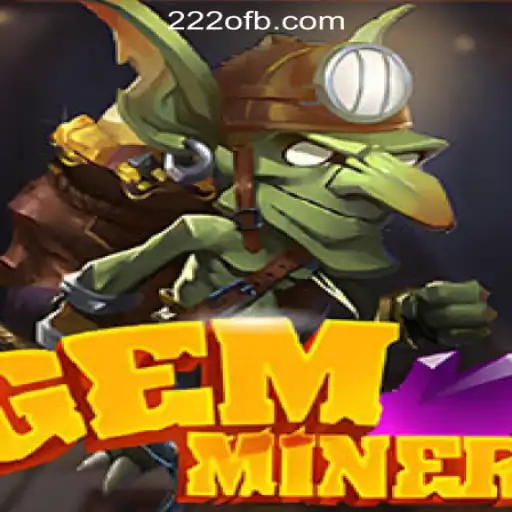 Dive into the World of 'GemMiner' - Discover the Exciting Adventure of 222o.com Oficial Slots Brasil #1